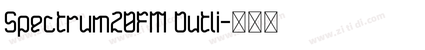 Spectrum20FM Outli字体转换 Spectrum20FM Outli字体转换